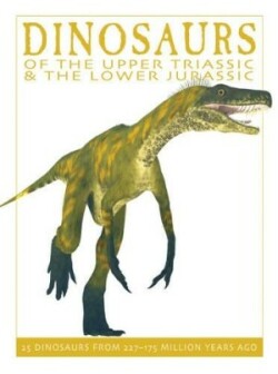 Dinosaurs of the Upper Triassic and the Lower Jurassic