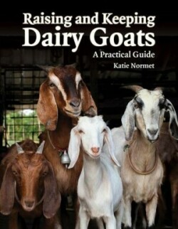 Raising and Keeping Dairy Goats: A Practical Guide