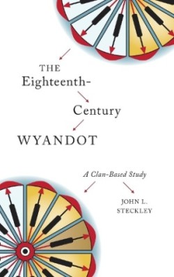 Eighteenth-Century Wyandot A Clan-Based Study