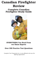 Canadian Firefighter Review! Complete Canadian Firefighter Study Guide and Practice Test Questions