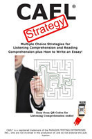 CAEL Test Strategy Multiple Choice Strategies for Listening Comprehension and Reading Comprehension plus How to Write an Essay!