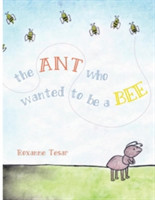 Ant Who Wanted to be a Bee