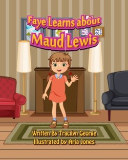 Faye Learns about Maud Lewis