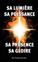 Sa lumière, sa puissance, sa présence, sa gloire