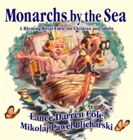 Monarchs by the Sea A Rhyming Royal Fable for Children and Adults