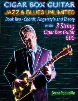 Cigar Box Guitar Jazz & Blues Unlimited Book Two 3 String