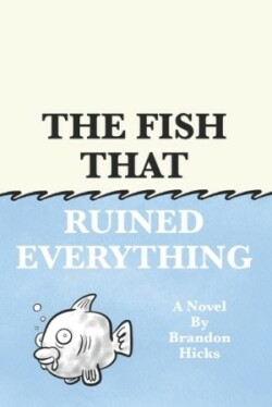 Fish That Ruined Everything