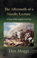 Aftermath of a Naseby Lecture - a Story of the English Civil War