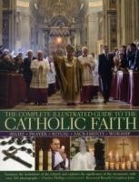 Complete Illustrated Guide to the Catholic Faith