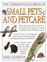 Ultimate Encyclopedia of Small Pets and Pet Care