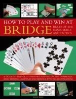 How to Play Winning Bridge:  Rules of the Game, Skills and Tactics