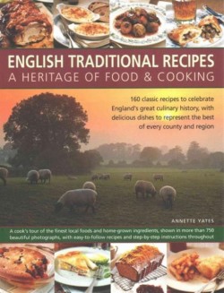 English Traditional Recipes: A Heritage of Food & Cooking