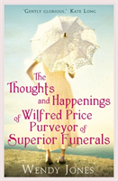 Thoughts & Happenings of Wilfred Price, Purveyor of Superior Funerals