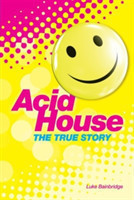 Acid House: The True Story