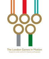 The London Games in Motion: Transport for London and the 2012 Olympics and Paralympics