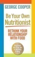 Be Your Own Nutritionist