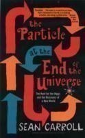 The Particle at the End of the Universe The Hunt for the Higgs and the Discovery of a New World
