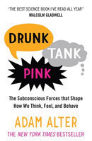 Drunk Tank Pink The Subconscious Forces That Shape How We Think, Feel and Behave