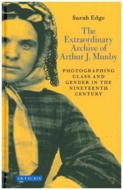 Extraordinary Archive of Arthur J. Munby