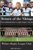 Return of the Vikings - from Administration to Rugby League's Top Tier.  Widnes Rugby League Club