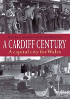 Cardiff Century: A Capital City for Wales