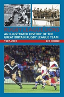 Rugby League Lions: An Illustrated History of the Great Britain Rugby League Team