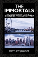 Immortals: An Unauthorized Guide to Sherlock and Elementary