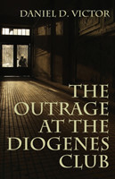 Outrage at the Diogenes Club (Sherlock Holmes and the American Literati Book 4)