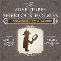 Adventure of the Noble Bachelor - The Adventures of Sherlock Holmes Re-Imagined