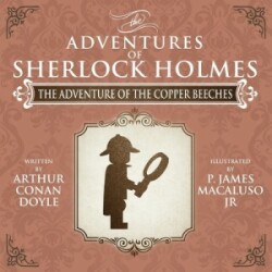 Adventure of the Copper Beeches - The Adventures of Sherlock Holmes Re-Imagined