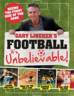 Gary Lineker's - Football: it's Unbelievable!