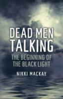 Dead Men Talking – The Beginning of the Black Light