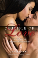 Crucible of Love – New Edition – The Alchemy of Passionate Relationships