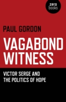 Vagabond Witness: – Victor Serge and the politics of hope