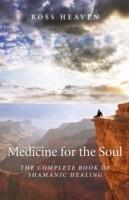 Medicine for the Soul – The Complete Book of Shamanic Healing