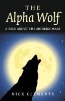 Alpha Wolf, The - A tale about the modern male