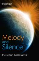 Melody and Silence – the selfish bodhisattva