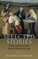 Selected Stories: Follies and Vices of the Modern Elizabethan Age