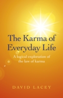 Karma of Everyday Life, The – A logical exploration of the law of karma