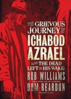 Grievous Journey of Ichabod Azrael (and the Dead Left in His Wake)