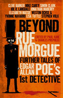 Beyond Rue Morgue: Further Tales of Edgar Allan Poe's 1st Detective