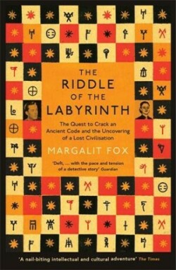 Riddle of the Labyrinth The Quest to Crack an Ancient Code and the Uncovering of a Lost Civilisation