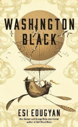 Edugyan, Esi - Washington Black Shortlisted for the Man Booker Prize 2018