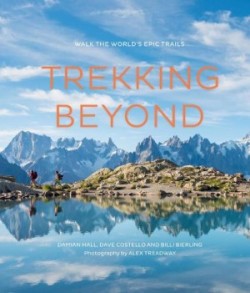 Trekking Beyond Walk the world's epic trails