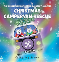 Adventures of Roobie & Radley and the Christmas Campervan Rescue