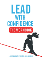 Lead With Confidence - The Workbook