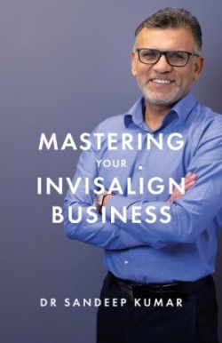 Mastering Your Invisalign Business