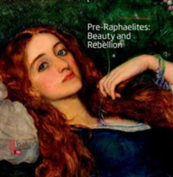 Pre-Raphaelites: Beauty and Rebellion