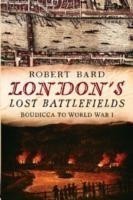 London's Lost Battlefields