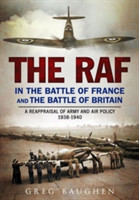 The RAF in the Battle of France and the Battle of Britain A Reappraisal of Army and Air Policy 1938-